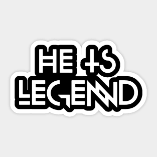 he is legend Sticker